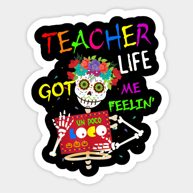 Teacher Life Got Me Feeling Un Poco Loco Skull Skeleton Sticker by Vicenta Aryl